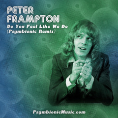 Peter Frampton - Do You Feel Like We Do (Psymbionic Remix) [FREE DL]