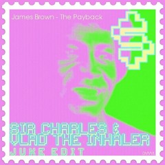 James Brown - The Payback (Sir Charles X Vlad The Inhaler Bootleg)
