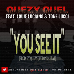 You See It (Feat. Louie Luciano & Tone Lucci) [Prod. By QuezyQuelOnDaBeat]