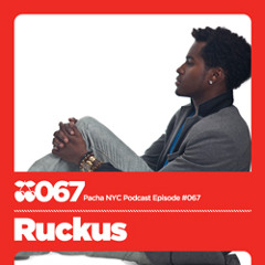 Pacha NYC Podcast: 67 | DJ Ruckus