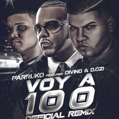Voy A 100 Ft. Divino & D.OZI (Official Remix)