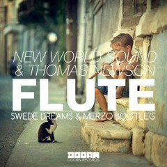 New World Sound & Thomas Newson - Flute (Swede Dreams & Merzo Bootleg)