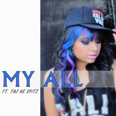 My All Featuring Taj He Spitz (Produced by Indecent the Slapmaster)