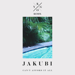 Jakubi - Can't Afford It All (Kygo Remix)