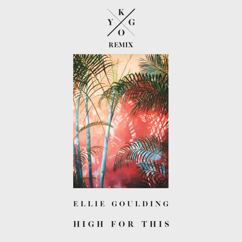 Ellie Goulding - High For This (Kygo Remix)