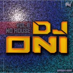 DJ Oni Vol.8 - No House (OUT NOW)