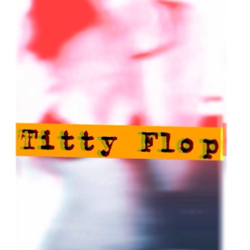 Titty Flop