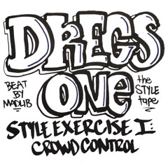 DregsOne - Style Exercise #1: Crowd Control (Prod. By Madlib) Ω