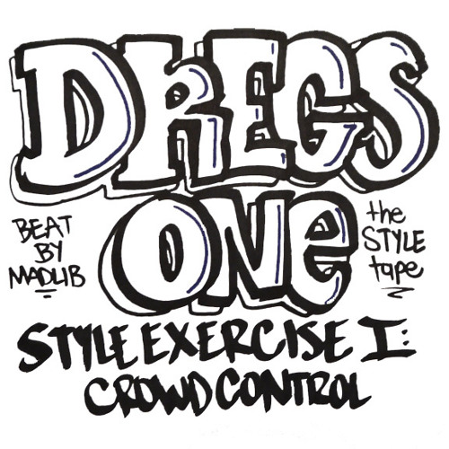 DregsOne - Style Exercise #1: Crowd Control (Prod. By Madlib) Ω