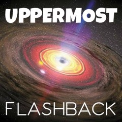 Uppermost - Flashback