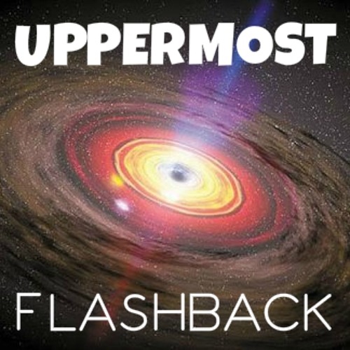 Uppermost - Flashback