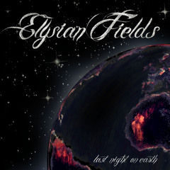 Elysian Fields — Last Night On Earth