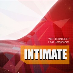 Western Deep Ft Betaphonics - Intimate (DARK SHADOW MIX)
