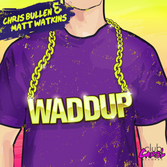 Chris Bullen & Matt Watkins - Waddup