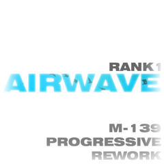 Rank1 - Airwave (M-139 Progressive Rework)