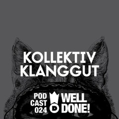 [WellDone! Music] - Podcast 024 x Kollektiv KlangGut