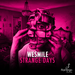 WeSmile - Strange Days OUT NOW [Flamingo Recordings]