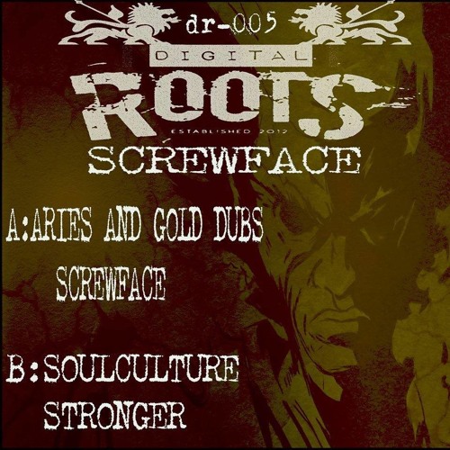 DR005 SCREWFACE aries & gold dubs/ STRONGER soulculture