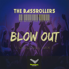 THE BASSROLLERS - BLOW OUT (Original Mix ) [ BEATING RECORDS ]