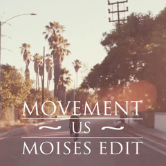 Movement - Us (Moises Edit)