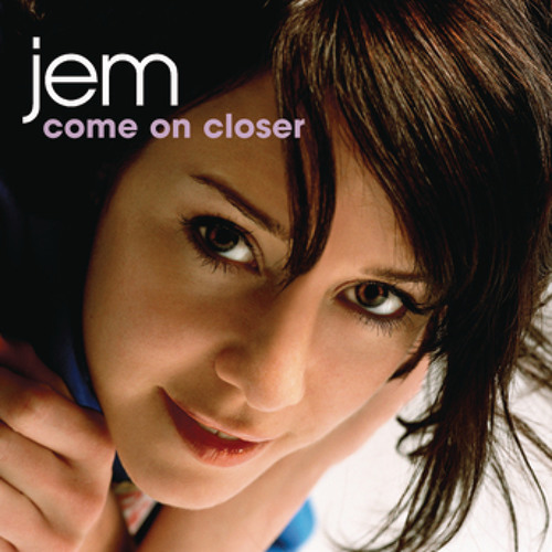 come on closer