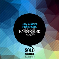 OUT NOW: Jam & Keys Feat. Fama - Hands On Me (Original Mix) SM006