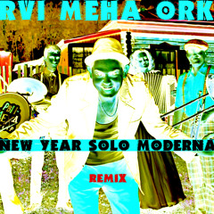 RVI MEHA ORKESTRA  NEW YEAR (SOLO MODERNA REMIX) free DL in prescription