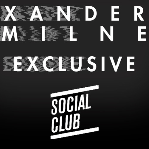 Xander Milne For Social Club Vol 1