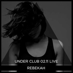 Under Club 02.11 Live - Rebekah