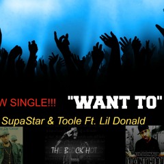 SupaStar & Toole Ft. Lil Donald -Want To