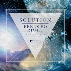 Solution - 'Feels So Right (Friend Within Remix)' - OUT NOW