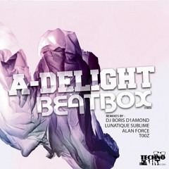 A-Delight - BeatBox (Lunatique Sublime Remix Cut)