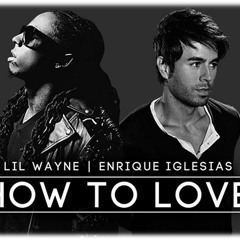 How To Love Lil Wayne Feat Enrique