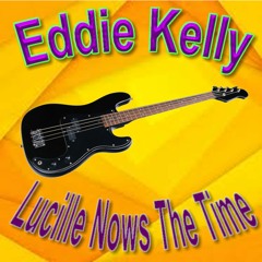 Eddie Kelly  Lucille Nows The Time