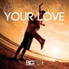 Kris McTwain - Your Love (Original) / Lyrics&Voice by KateMaerz