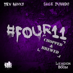 Tev Bank$ and Sage DubbSki - Four11 (Chopped & Brewed by Al. B)