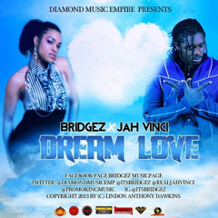 Jah Vinci Ft Bridgez - Dream Love - Diamond Music Empire