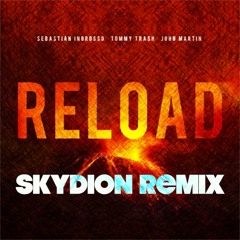 Reload (Skydion Remix) - Sebastian Ingrosso, Tommy Trash