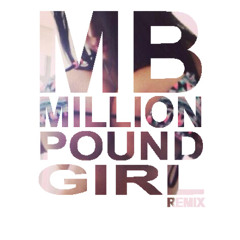 MILLION POUND GIRL REMIX