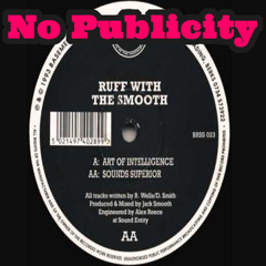 No Publicity - Ruff with the Smooth-Sounds Superior REMIX