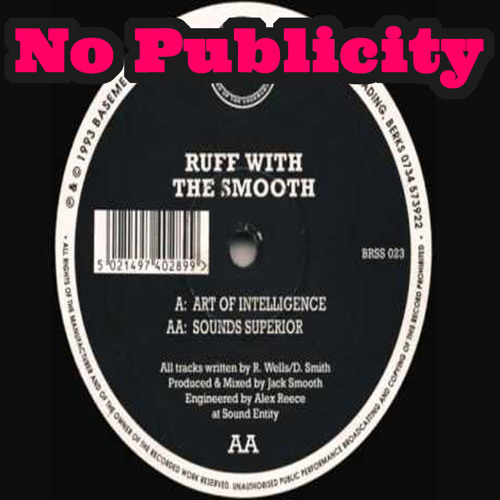 No Publicity - Ruff with the Smooth-Sounds Superior REMIX