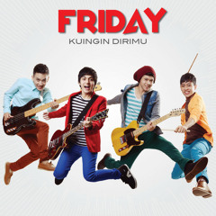 Friday - Kuingin Dirimu