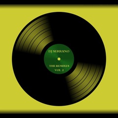 DJ SERRANO - THE REMIXES (VOL 2)