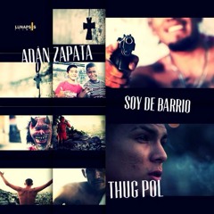 Soy de Barrio - Adan Zapata FT Thug Pol