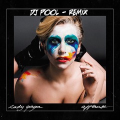 Applause Lady Gaga & Dj Pool