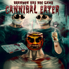 Brandon Has NO! Game - Cannibal Eater