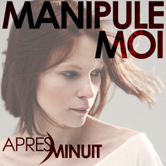 APRES MINUIT - Manipule - Moi (Original Radio Edit)