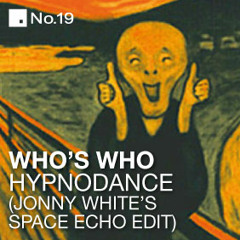 Who's Who - Hypnodance (Jonny Whites Space Echo edit)