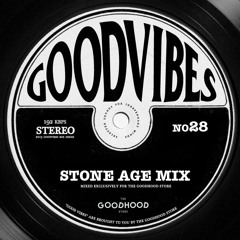 Good Vibes 28 Stone Age Mix