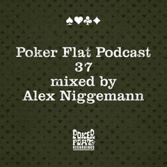 Poker Flat Podcast 37 - mixed by Alex Niggemann